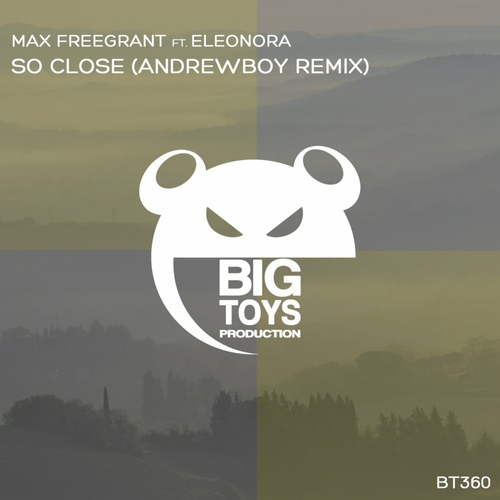Max Freegrant & Eleonora - So Close (Andrewboy Remix) [BT360]